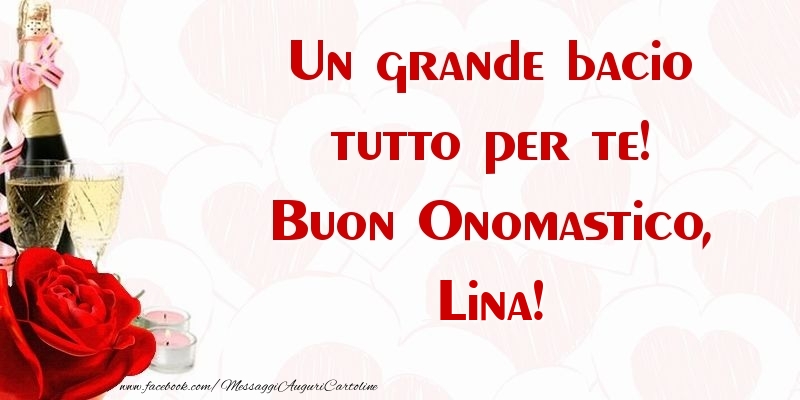 Un grande bacio tutto per te! Buon Onomastico, Lina - Cartoline onomastico con champagne