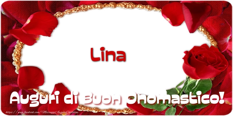 Lina Auguri di Buon Onomastico! - Cartoline onomastico con rose