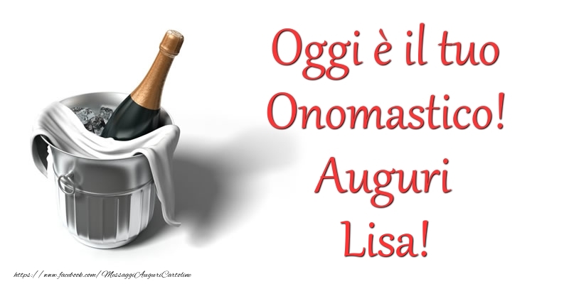 Oggi e il tuo Onomastico! Auguri Lisa - Cartoline onomastico con champagne