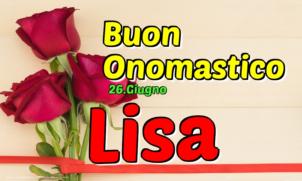 26.Giugno - Buon Onomastico Lisa! - Cartoline onomastico