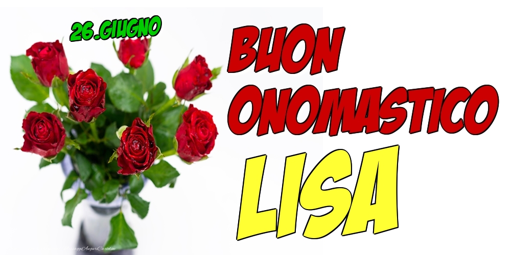 26.Giugno - Buon Onomastico Lisa! - Cartoline onomastico