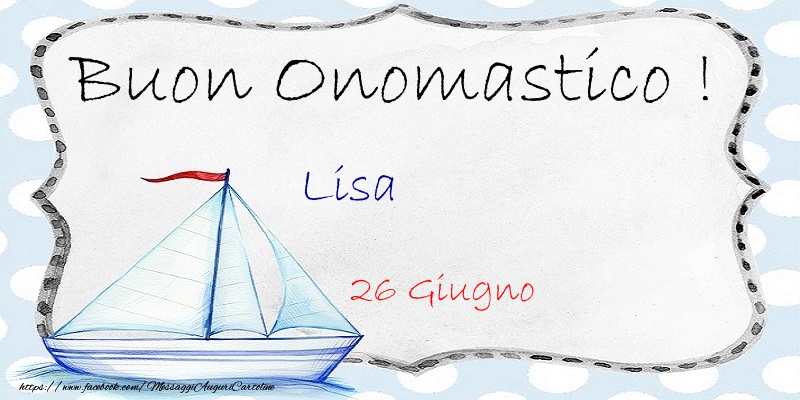 Buon Onomastico  Lisa! 26 Giugno - Cartoline onomastico