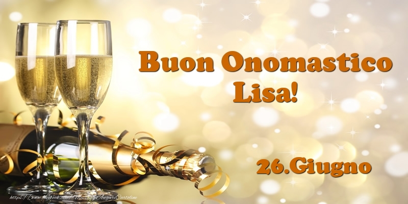 26.Giugno  Buon Onomastico Lisa! - Cartoline onomastico