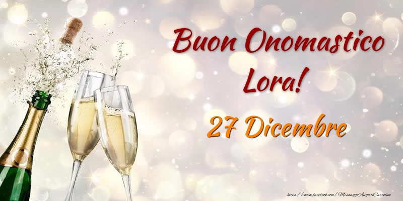 Buon Onomastico Lora! 27 Dicembre - Cartoline onomastico