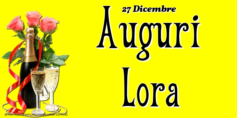 27 Dicembre - Auguri Lora! - Cartoline onomastico