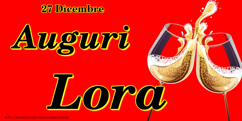 27 Dicembre - Auguri Lora! - Cartoline onomastico