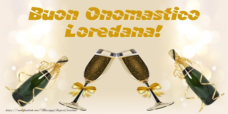 Buon Onomastico Loredana! - Cartoline onomastico con champagne