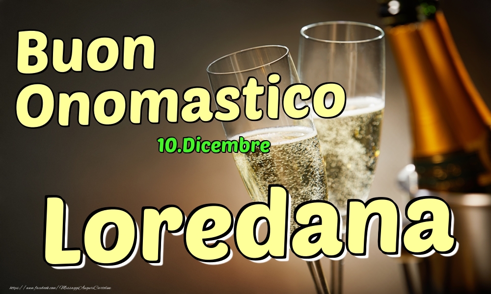 10.Dicembre - Buon Onomastico Loredana! - Cartoline onomastico