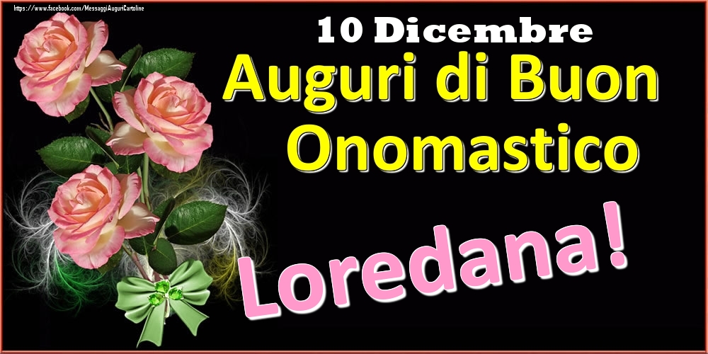 Auguri di Buon Onomastico Loredana! - 10 Dicembre - Cartoline onomastico