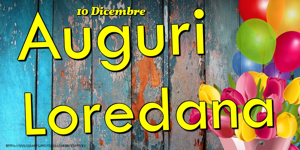 10 Dicembre - Auguri Loredana! - Cartoline onomastico