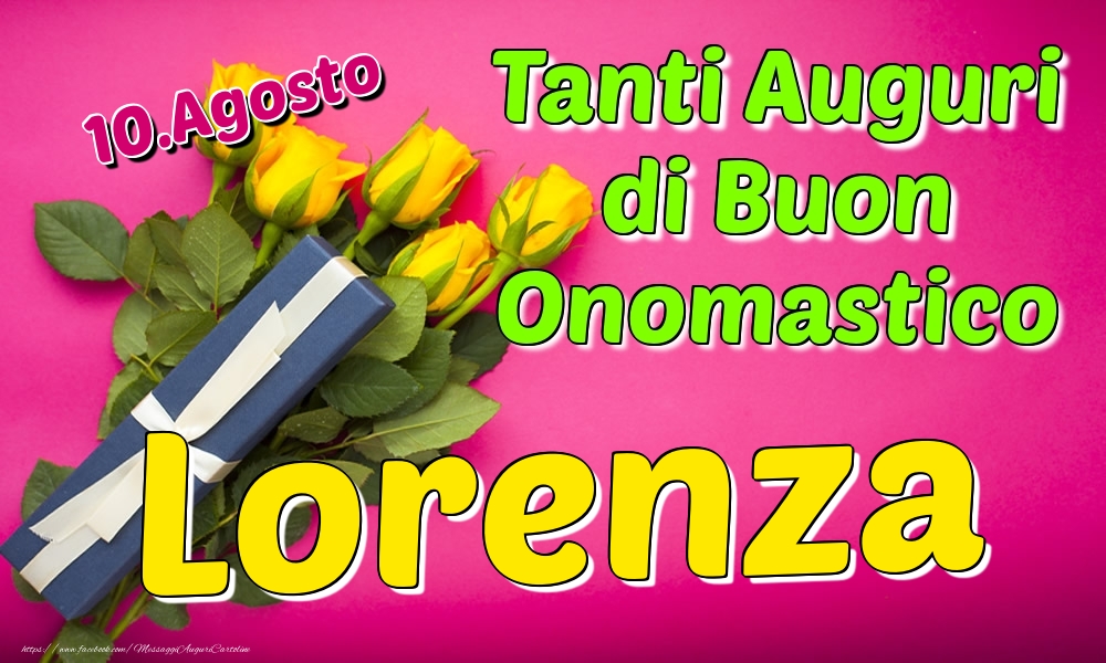 10.Agosto - Tanti Auguri di Buon Onomastico Lorenza - Cartoline onomastico