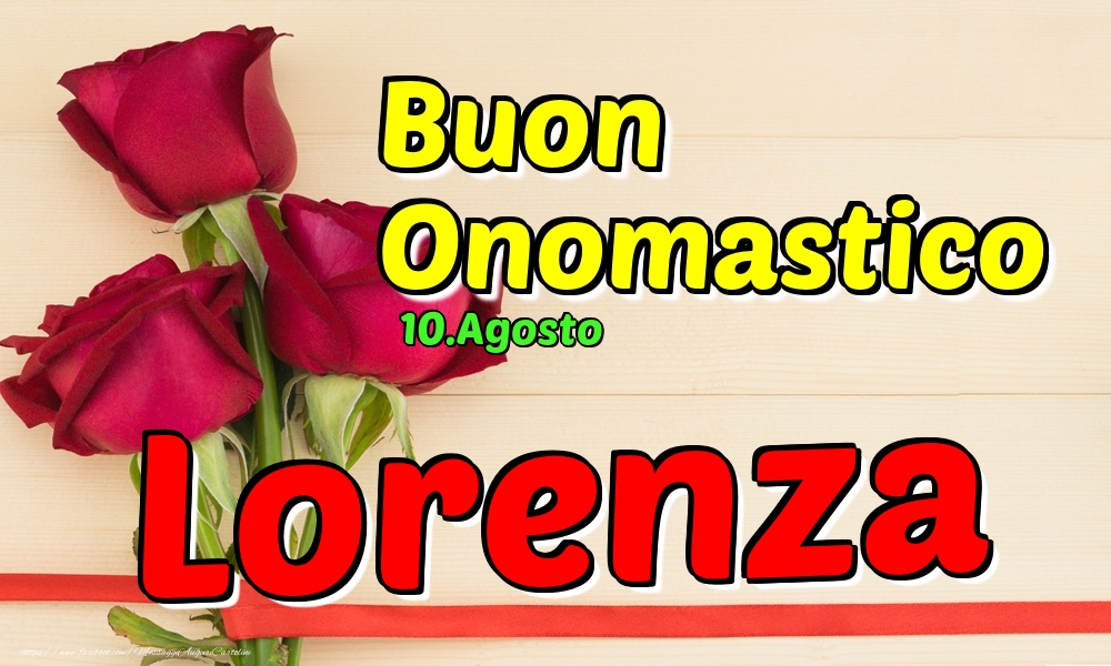 10.Agosto - Buon Onomastico Lorenza! - Cartoline onomastico