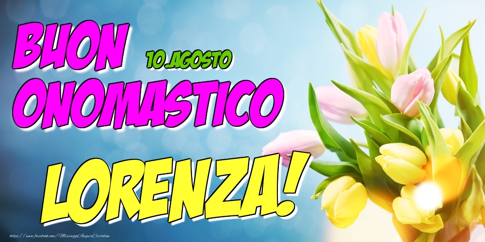 10.Agosto - Buon Onomastico Lorenza! - Cartoline onomastico