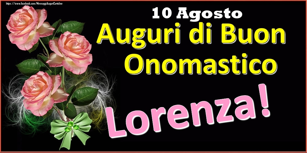 Auguri di Buon Onomastico Lorenza! - 10 Agosto - Cartoline onomastico