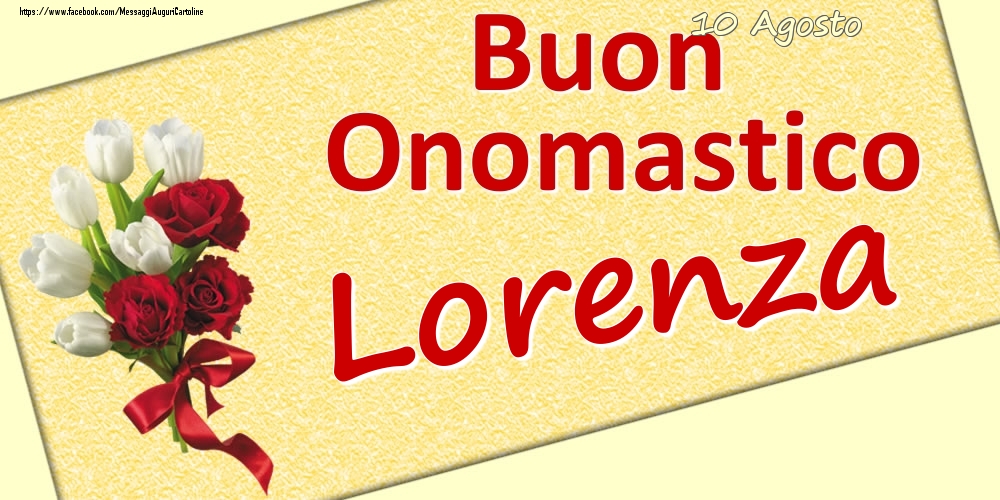 10 Agosto: Buon Onomastico Lorenza - Cartoline onomastico