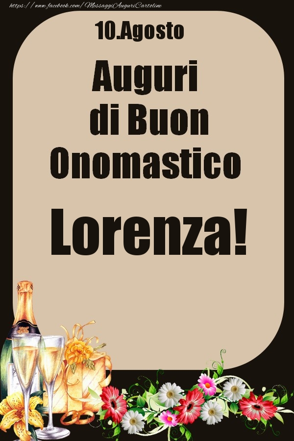 10.Agosto - Auguri di Buon Onomastico  Lorenza! - Cartoline onomastico