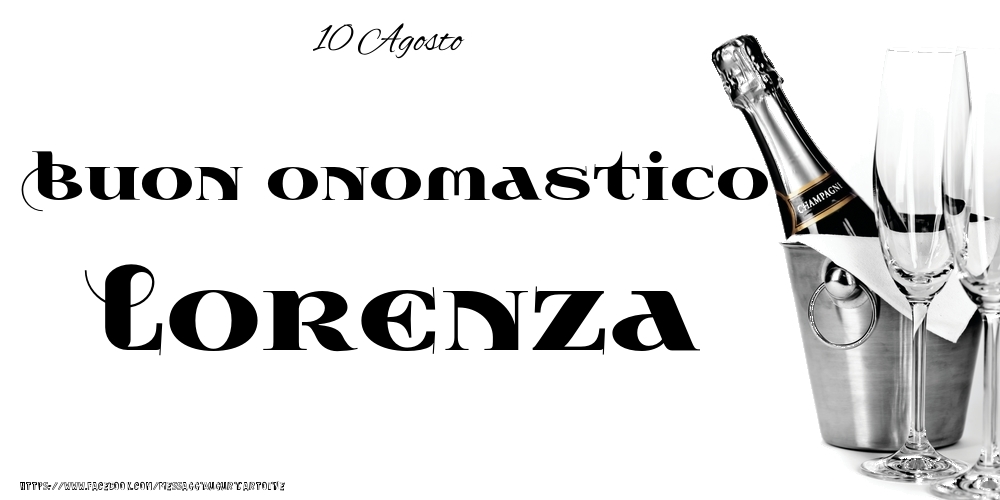 10 Agosto - Buon onomastico Lorenza! - Cartoline onomastico