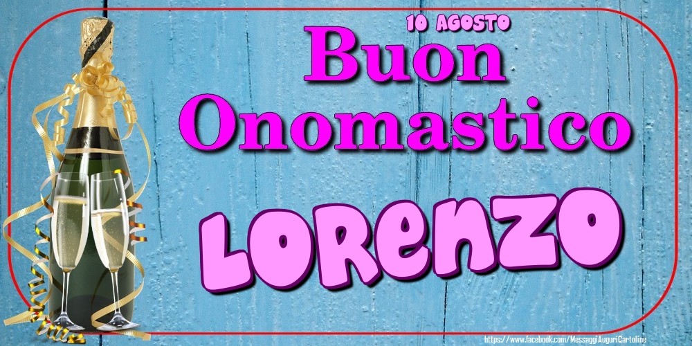 10 Agosto - Buon Onomastico Lorenzo! - Cartoline onomastico