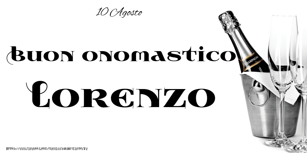 10 Agosto - Buon onomastico Lorenzo! - Cartoline onomastico