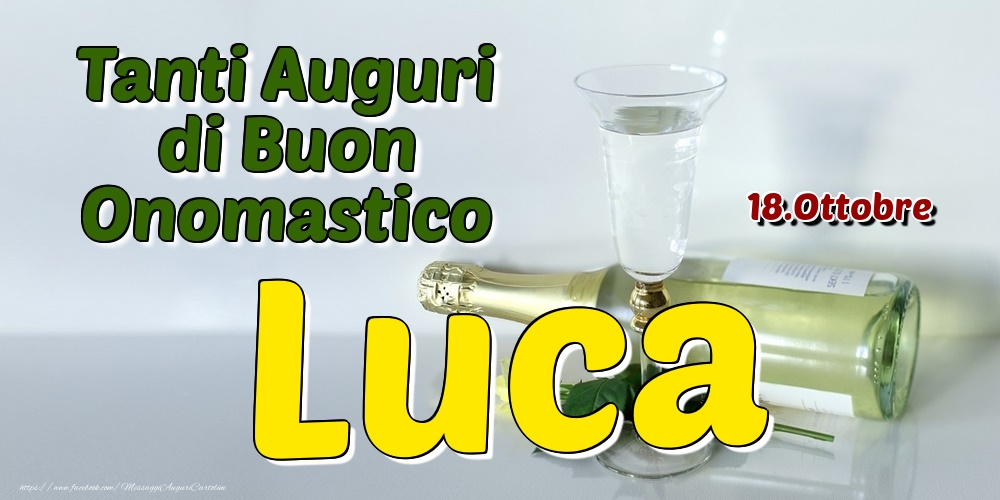 18.Ottobre - Tanti Auguri di Buon Onomastico Luca - Cartoline onomastico