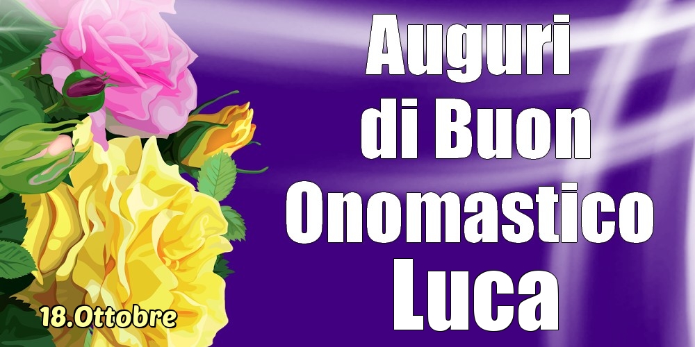 18.Ottobre - La mulți ani de ziua onomastică Luca! - Cartoline onomastico