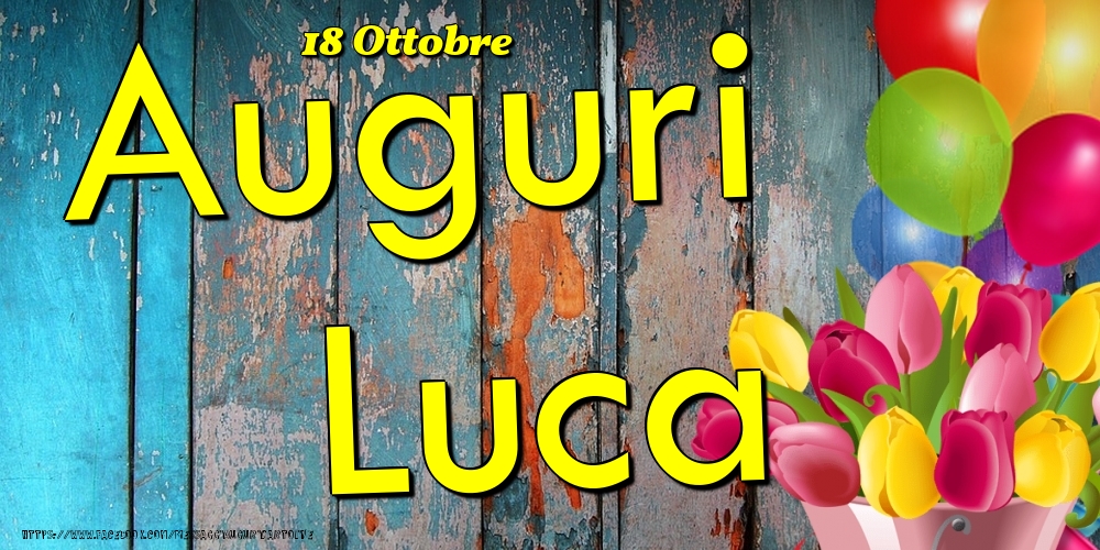 18 Ottobre - Auguri Luca! - Cartoline onomastico