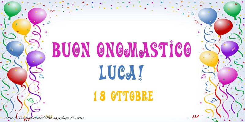 Buon onomastico Luca! 18 Ottobre - Cartoline onomastico