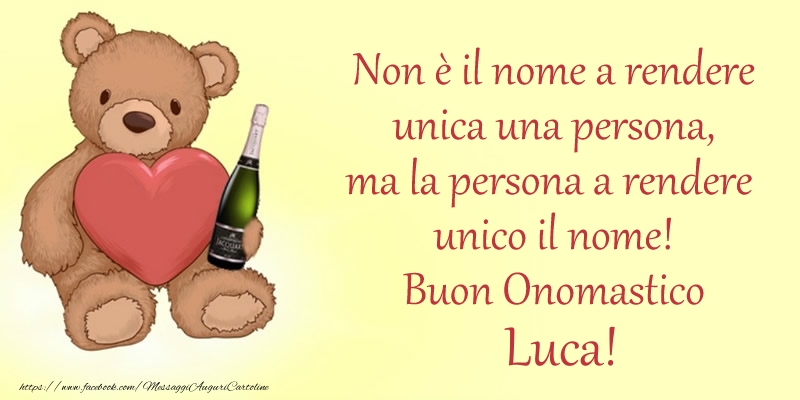 Non è il nome a rendere unica una persona, ma la persona a rendere  unico il nome! Buon Onomastico Luca! - Cartoline onomastico con animali