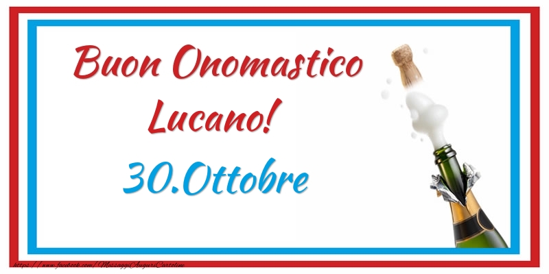 Buon Onomastico Lucano! 30.Ottobre - Cartoline onomastico