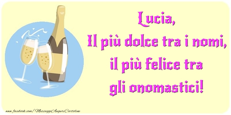 Il più dolce tra i nomi, il più felice tra gli onomastici! Lucia - Cartoline onomastico con champagne