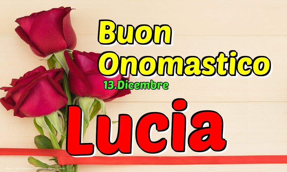 13.Dicembre - Buon Onomastico Lucia! - Cartoline onomastico