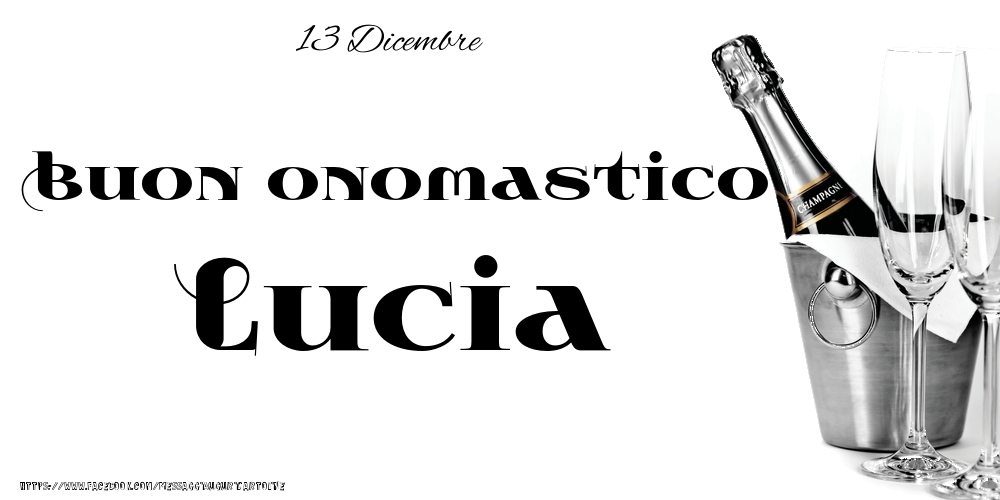 13 Dicembre - Buon onomastico Lucia! - Cartoline onomastico