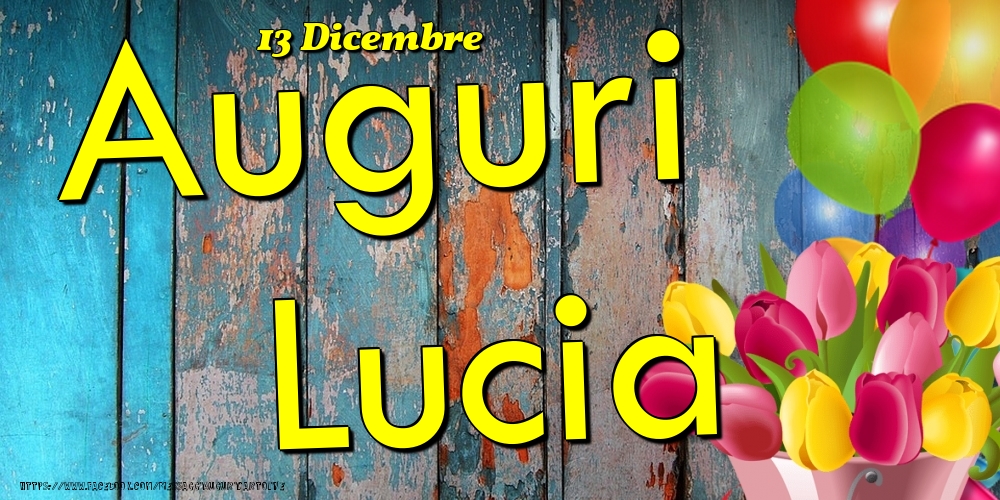 13 Dicembre - Auguri Lucia! - Cartoline onomastico