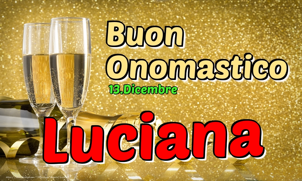 13.Dicembre - Buon Onomastico Luciana! - Cartoline onomastico