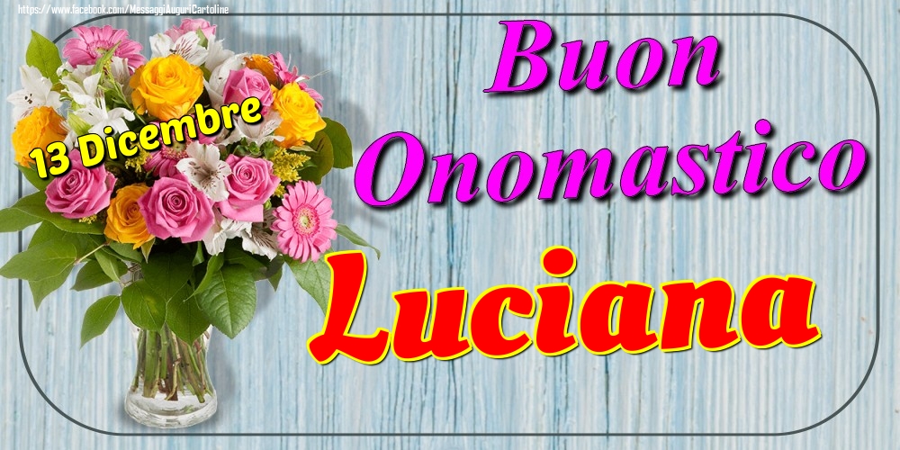 13 Dicembre - Buon Onomastico Luciana! - Cartoline onomastico