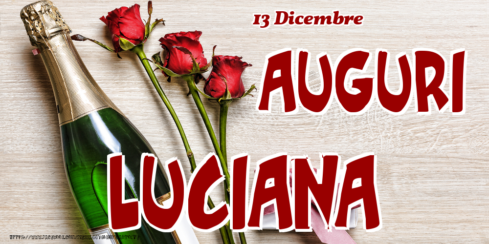 13 Dicembre - Auguri Luciana! - Cartoline onomastico