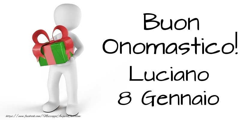 Buon Onomastico  Luciano! 8 Gennaio - Cartoline onomastico