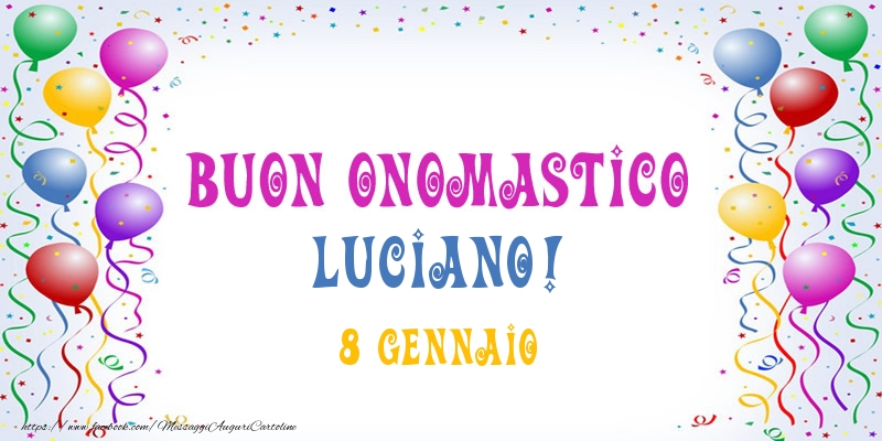 Buon onomastico Luciano! 8 Gennaio - Cartoline onomastico