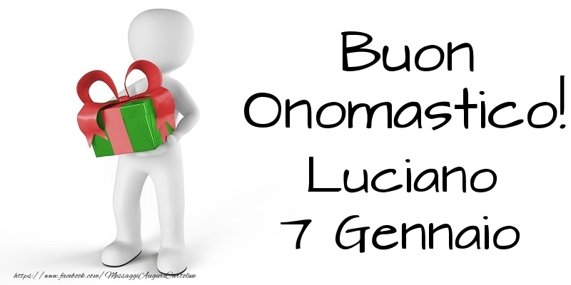 Buon Onomastico  Luciano! 7 Gennaio - Cartoline onomastico