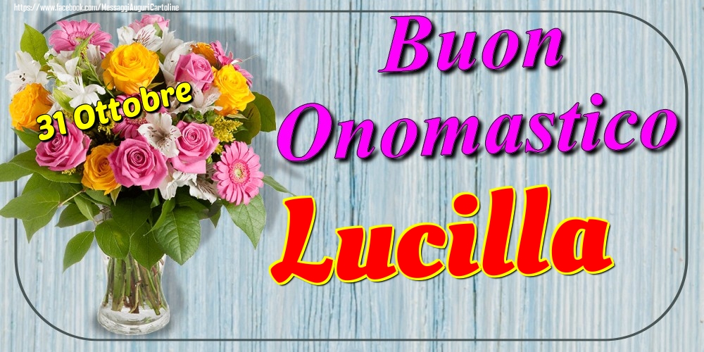 31 Ottobre - Buon Onomastico Lucilla! - Cartoline onomastico