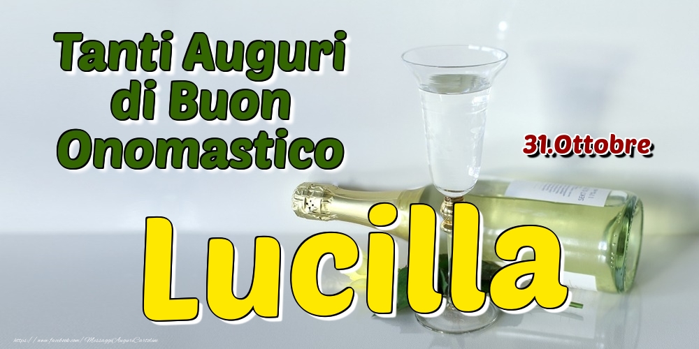 31.Ottobre - Tanti Auguri di Buon Onomastico Lucilla - Cartoline onomastico