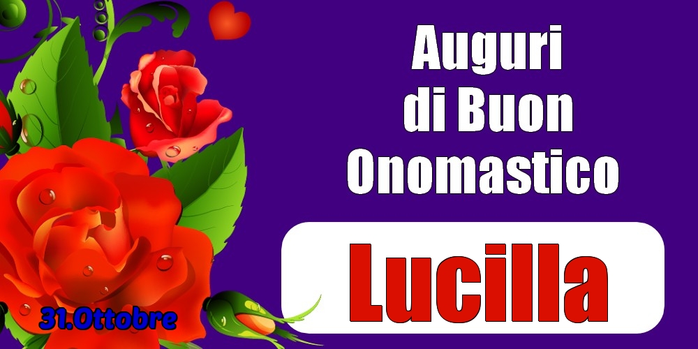 31.Ottobre - Auguri di Buon Onomastico  Lucilla! - Cartoline onomastico