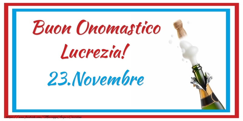 Buon Onomastico Lucrezia! 23.Novembre - Cartoline onomastico