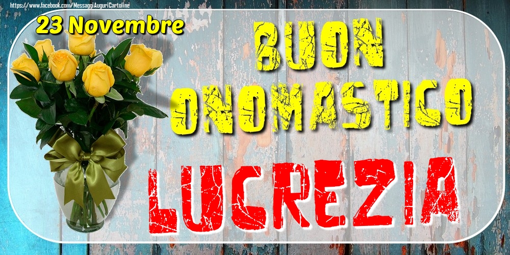 23 Novembre - Buon Onomastico Lucrezia! - Cartoline onomastico