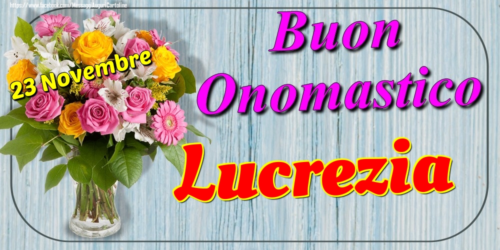 23 Novembre - Buon Onomastico Lucrezia! - Cartoline onomastico