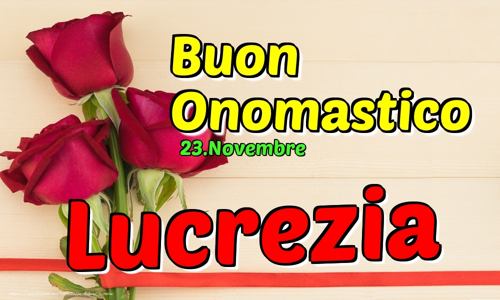 23.Novembre - Buon Onomastico Lucrezia! - Cartoline onomastico