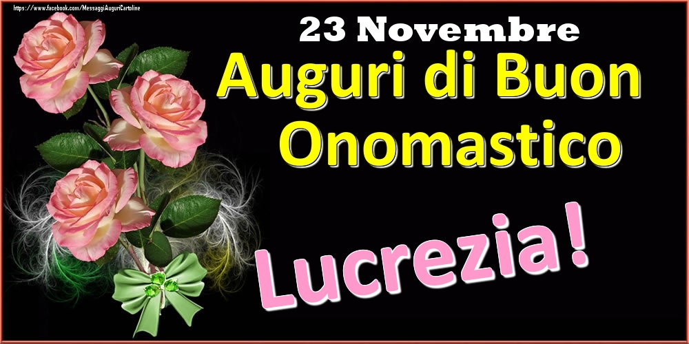 Auguri di Buon Onomastico Lucrezia! - 23 Novembre - Cartoline onomastico