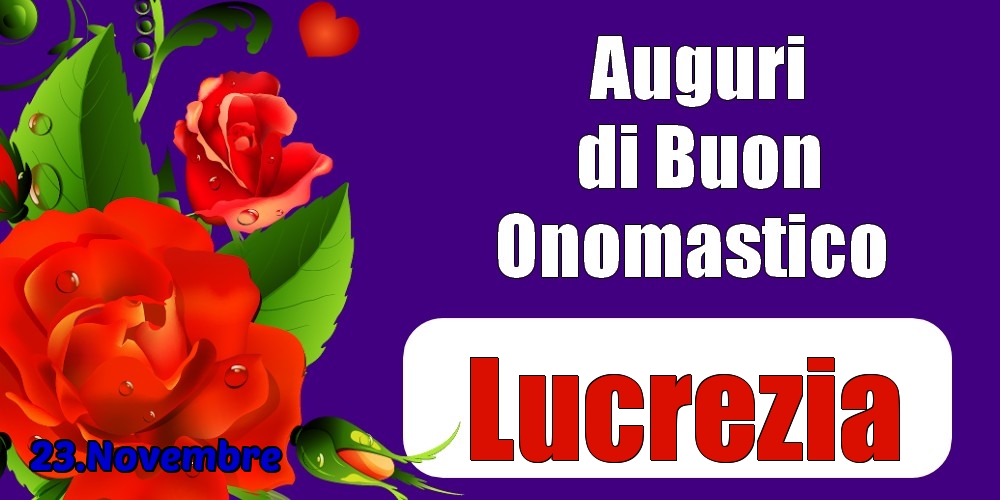 23.Novembre - Auguri di Buon Onomastico  Lucrezia! - Cartoline onomastico