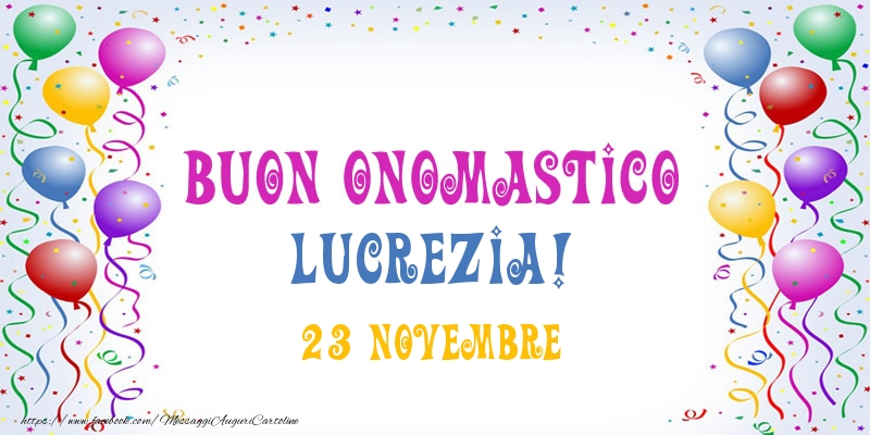 Buon onomastico Lucrezia! 23 Novembre - Cartoline onomastico