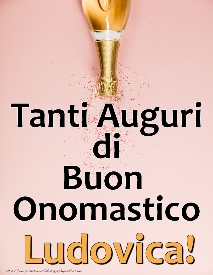 Tanti Auguri di Buon Onomastico Ludovica! - Cartoline onomastico con champagne